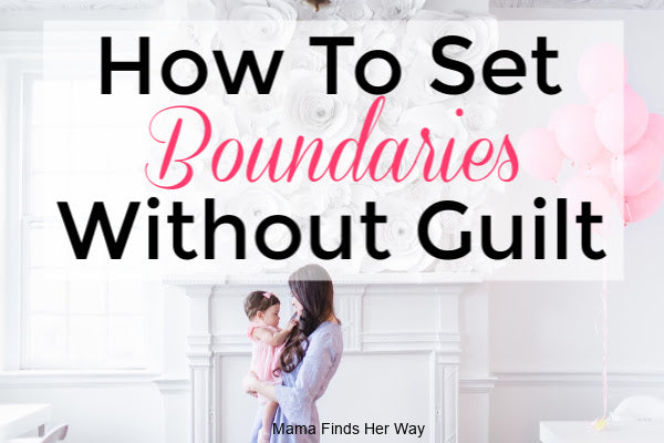 The Importance of Setting Boundaries as a Mom